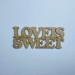 Laser Cut Love Is Sweet Wooden Cutout Unfinished Craft Free Vector